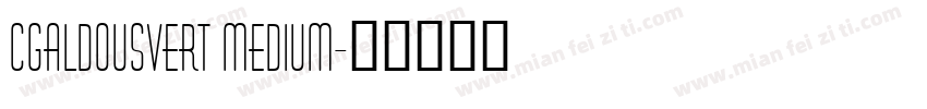 CgAldousVert Medium字体转换